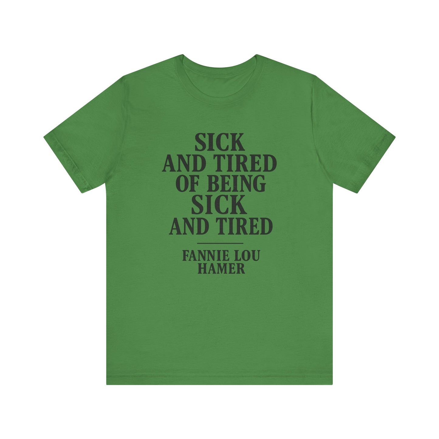 Sick And Tired - Unisex Jersey Short Sleeve Tee