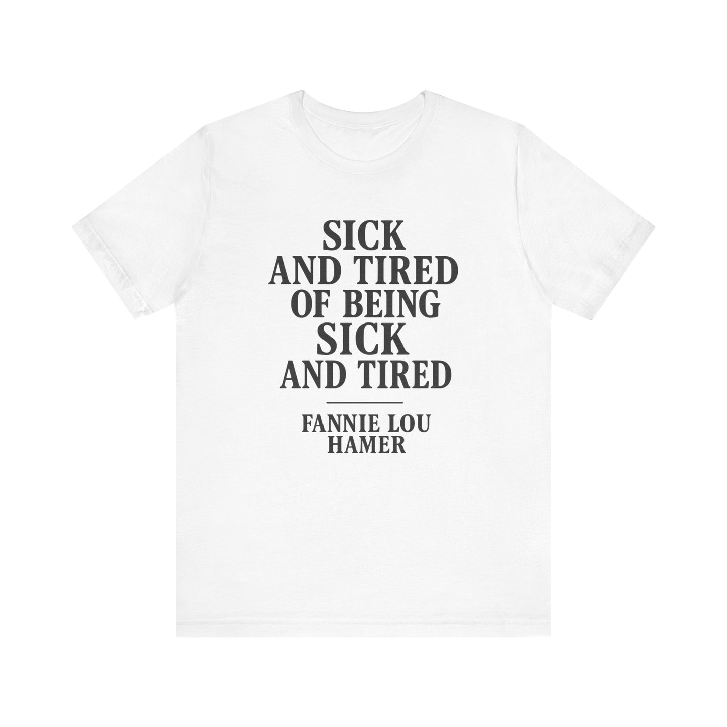 Sick And Tired - Unisex Jersey Short Sleeve Tee