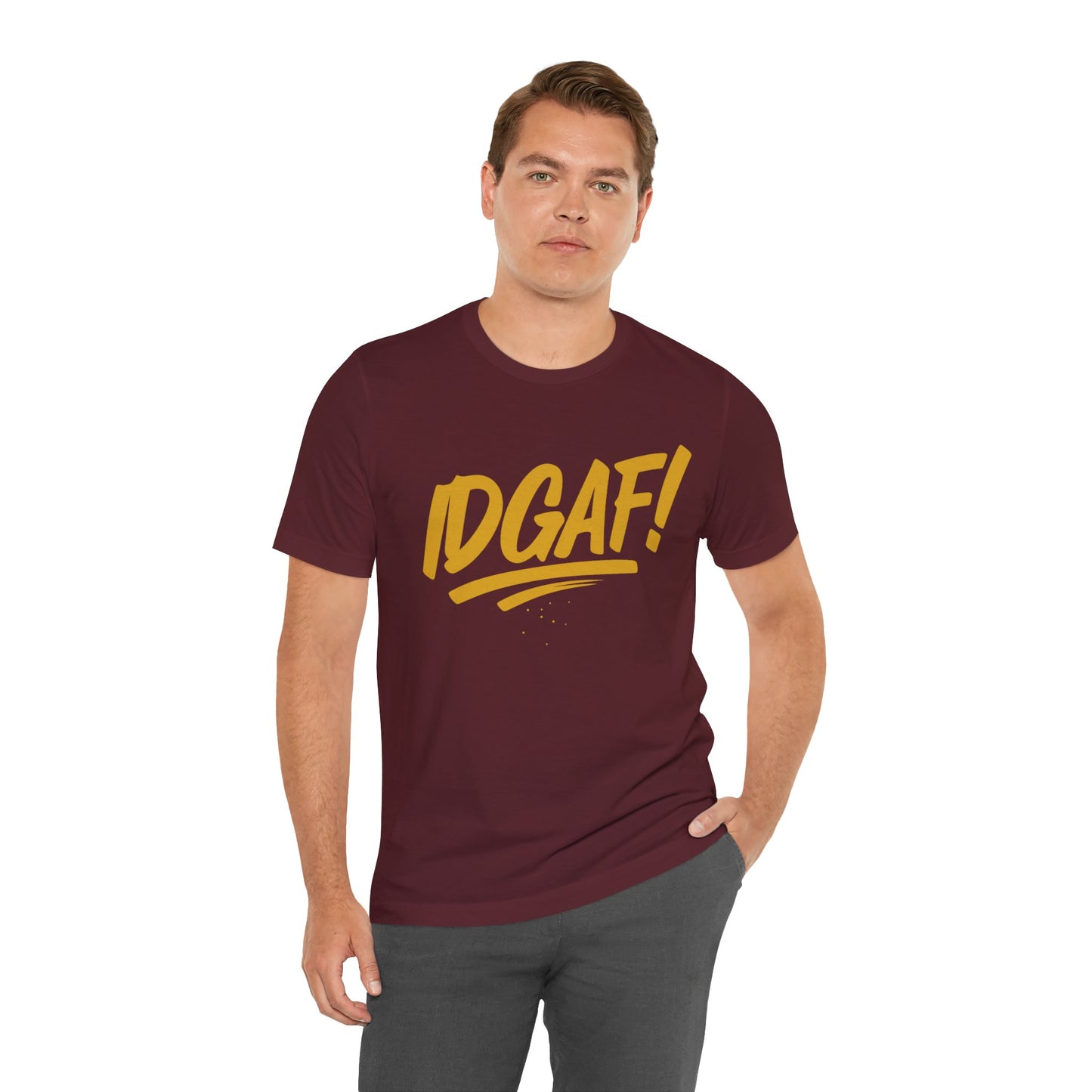 IDGAF! - Unisex Jersey Short Sleeve Tee