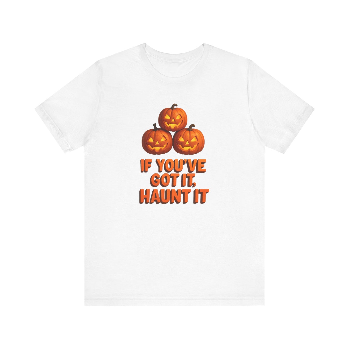 "If You've Got It Haunt It" Halloween Unisex Tee