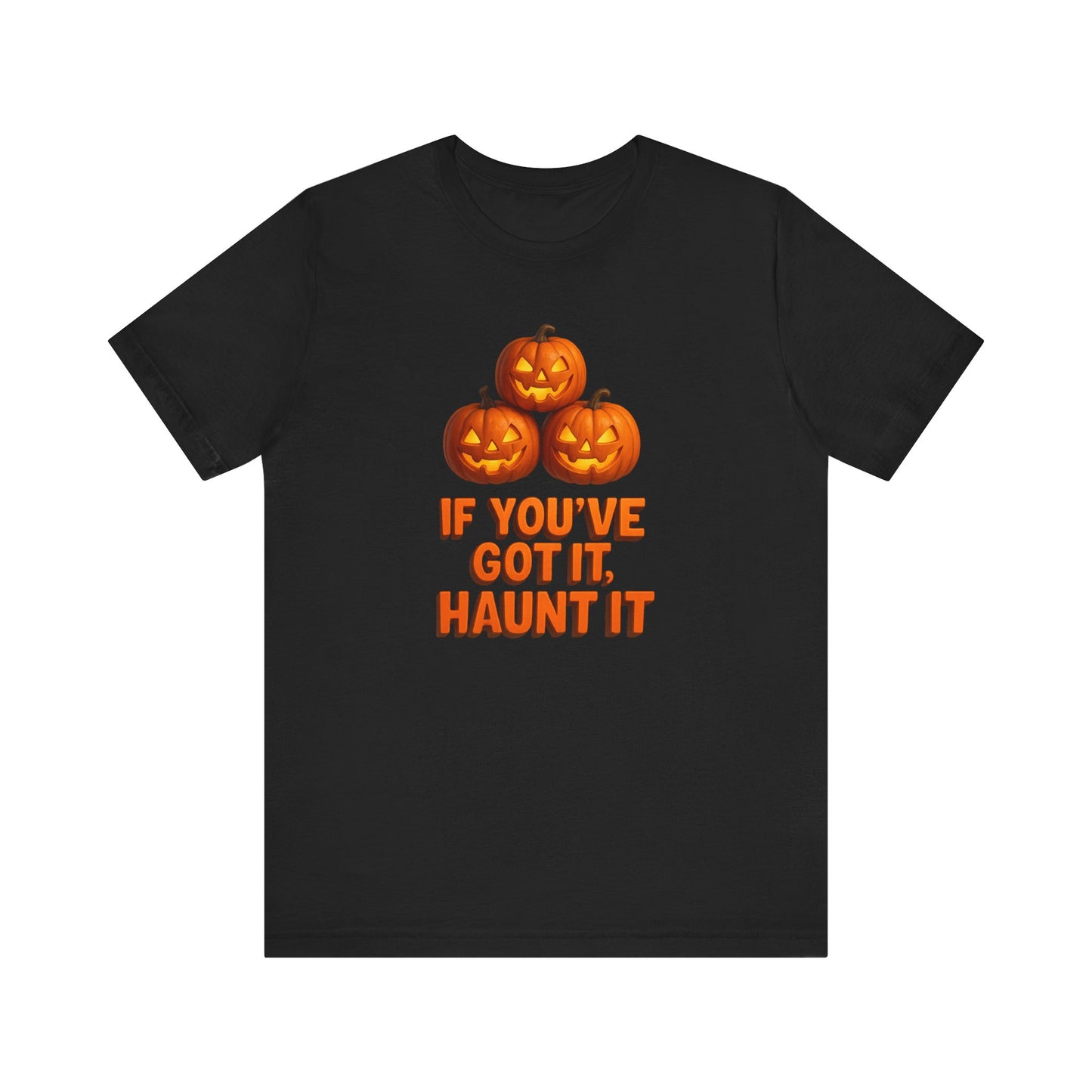 "If You've Got It Haunt It" Halloween Unisex Tee