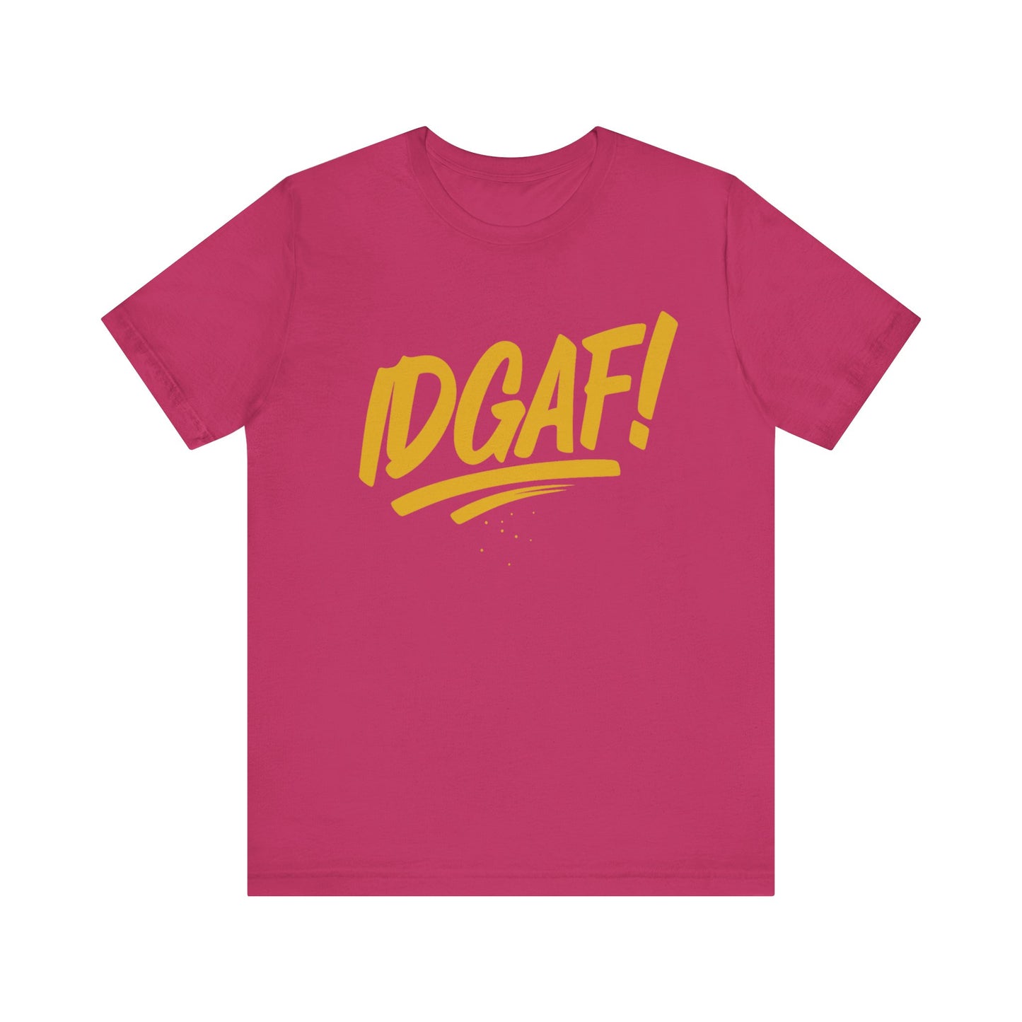 IDGAF! - Unisex Jersey Short Sleeve Tee