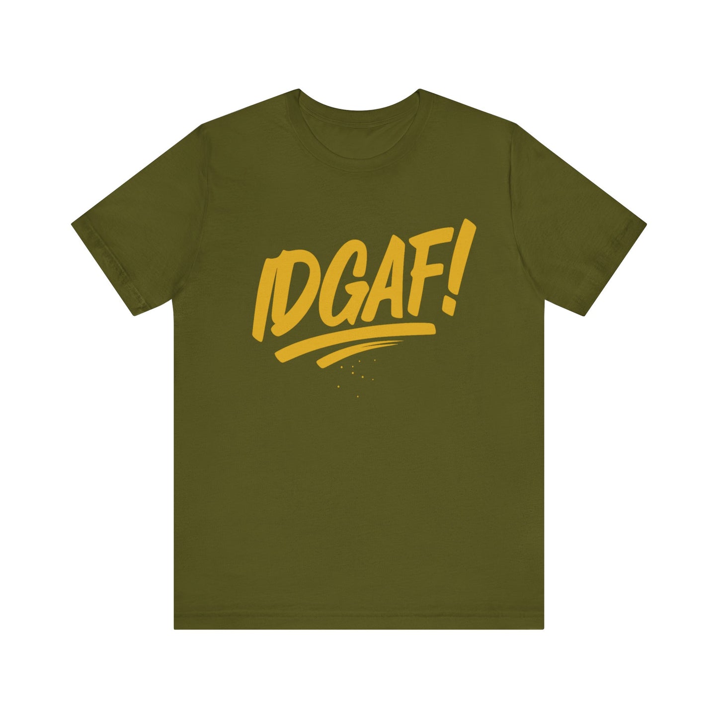 IDGAF! - Unisex Jersey Short Sleeve Tee
