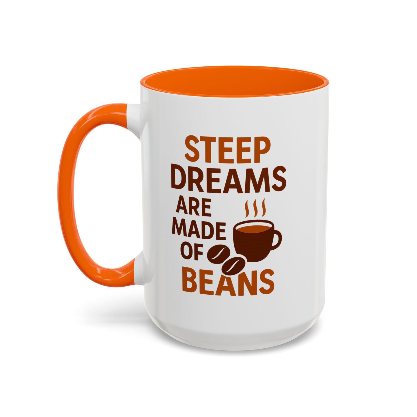 "Steep Dream Are Made Of Beans" Accent Coffee Mug