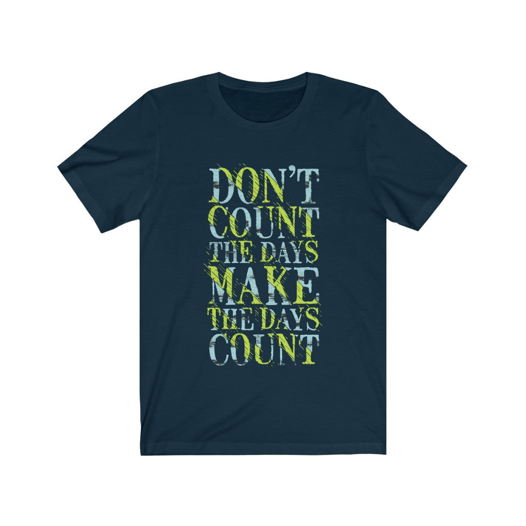 Don't Count the Days Lettering T-Shirt