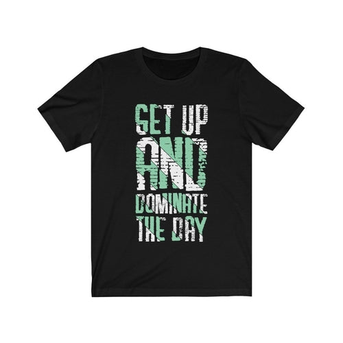 Get up And Dominate the Day Lettering T-Shirt