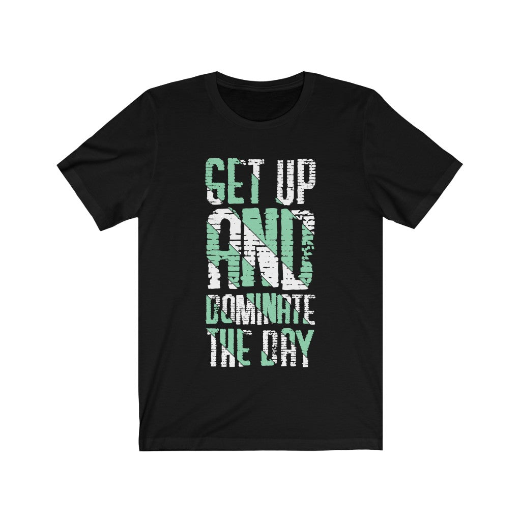 Get up And Dominate the Day Lettering T-Shirt