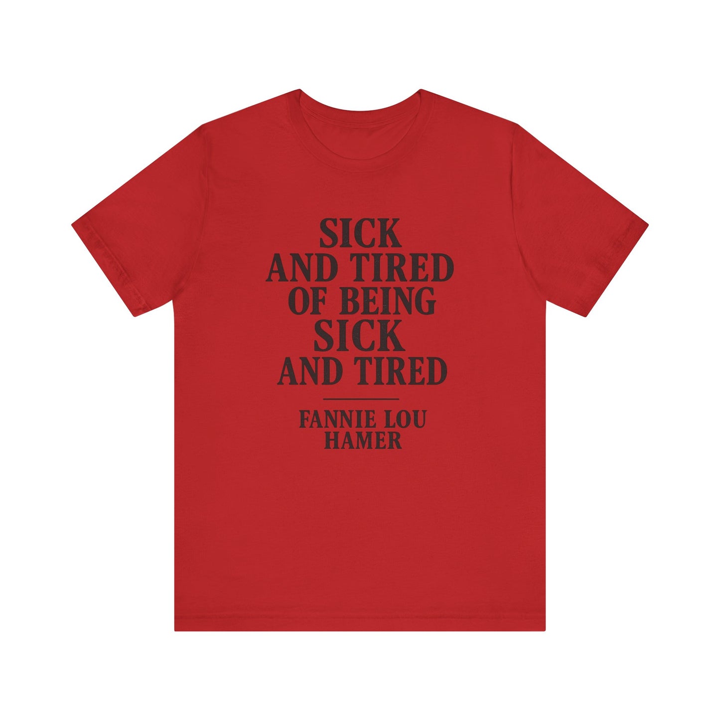 Sick And Tired - Unisex Jersey Short Sleeve Tee