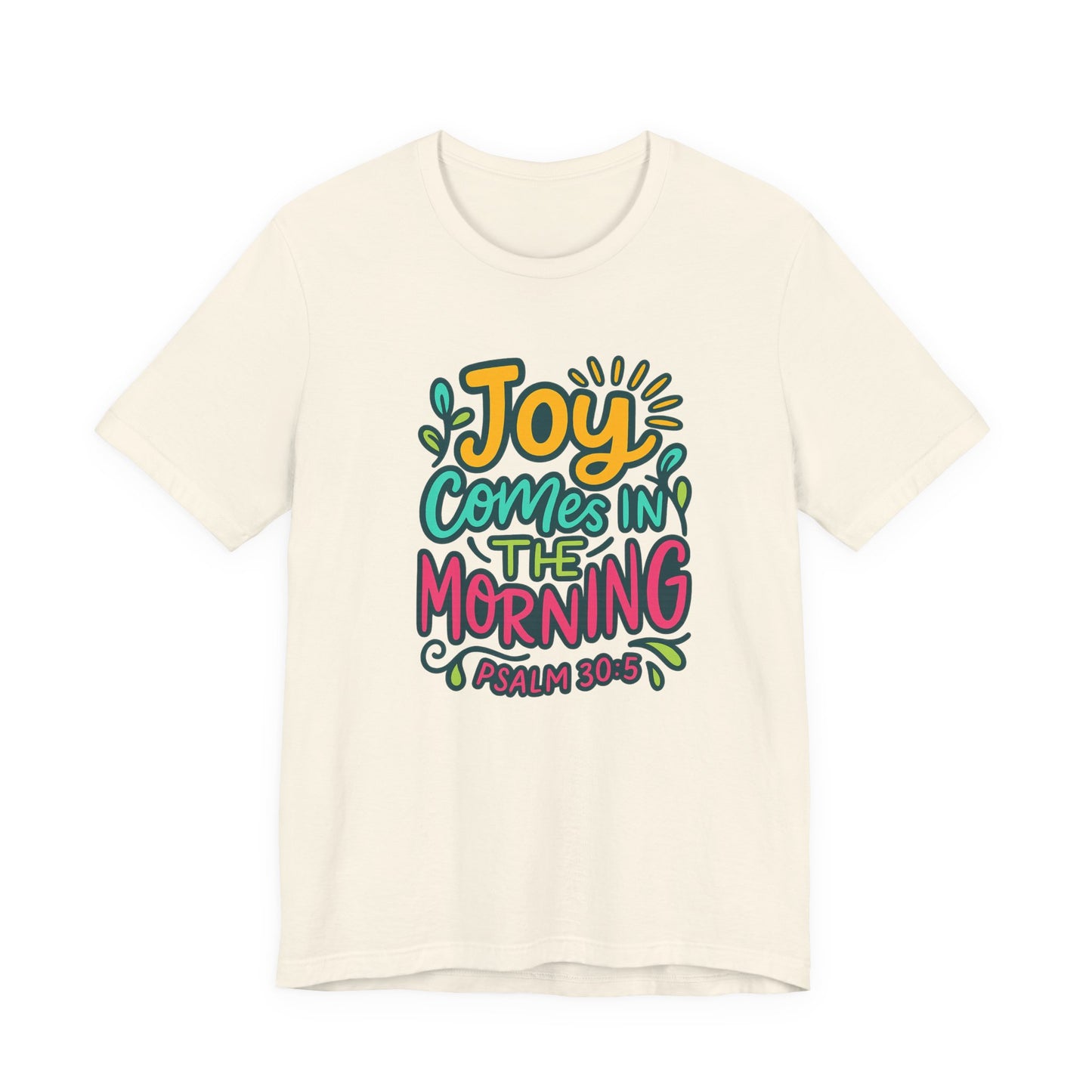 "Joy Comes..." Unisex Tee