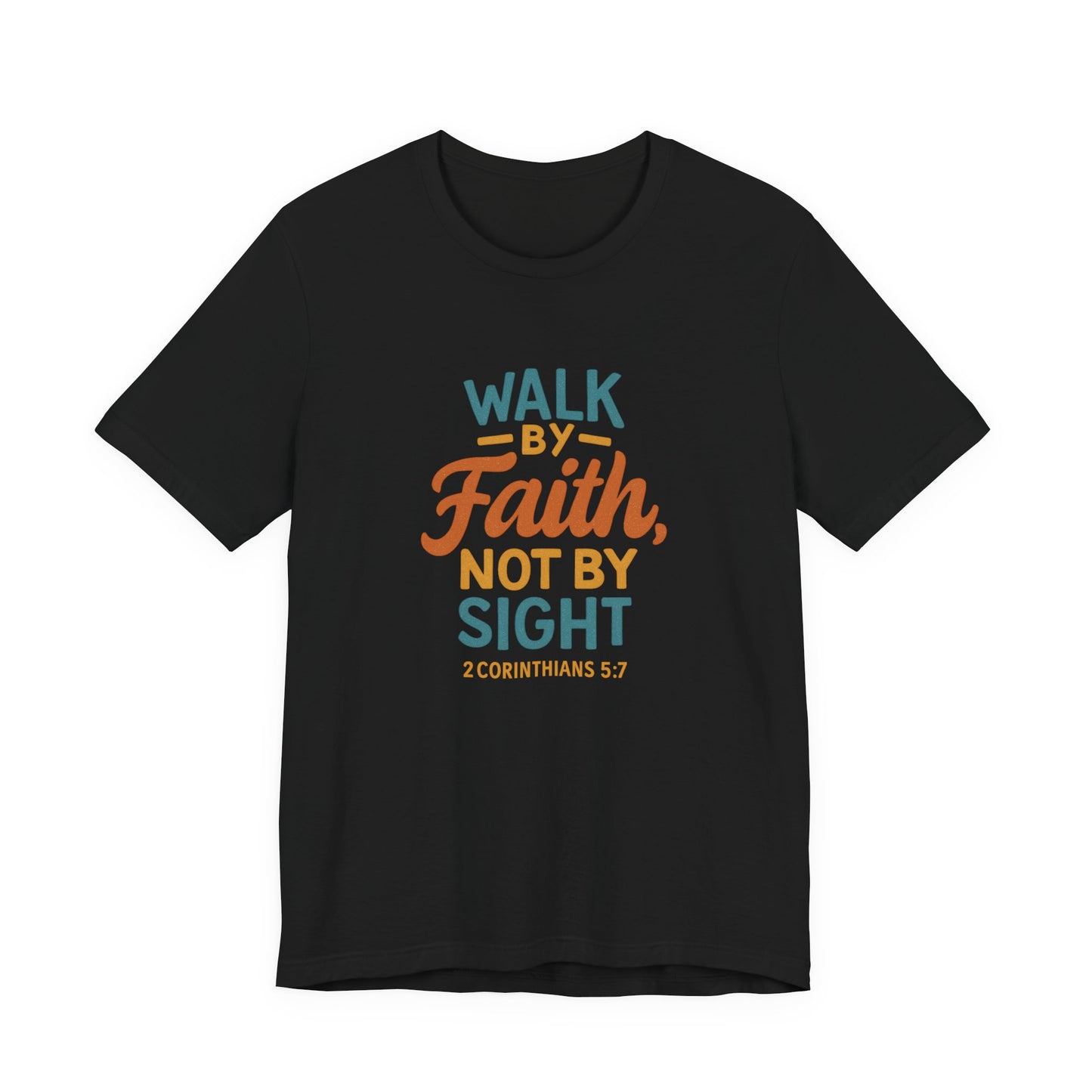 "Walk By Faith..." Unisex Tee
