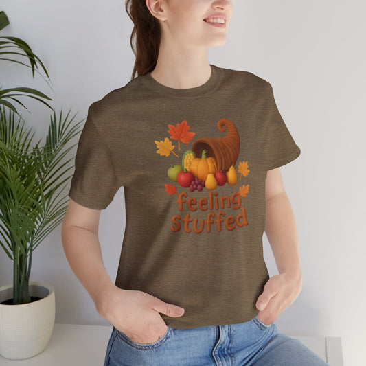 "Feeling Stuffed" Thanksgiving Unisex Tee
