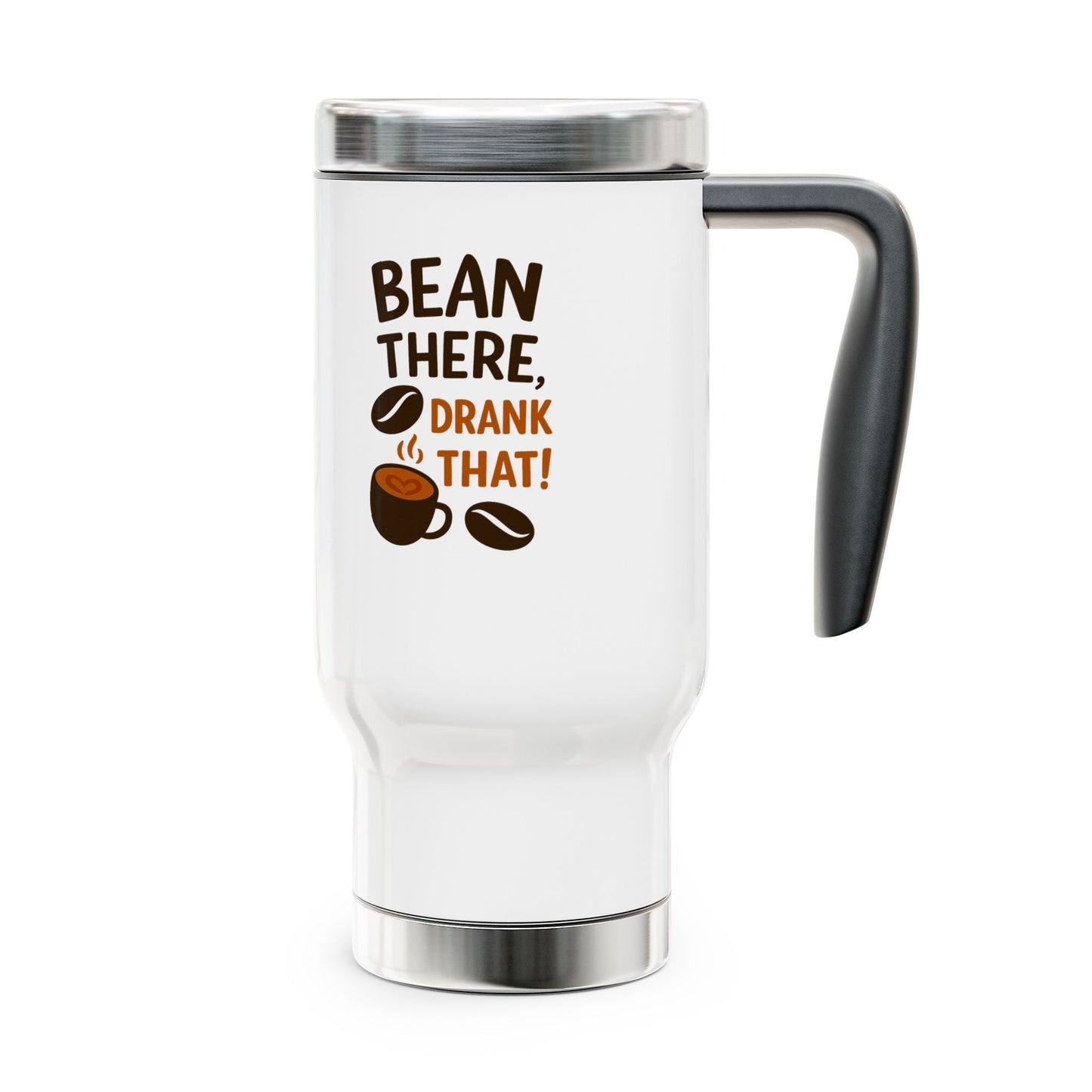 "Bean There, Drank That" Stainless Steel Travel Mug with Handle