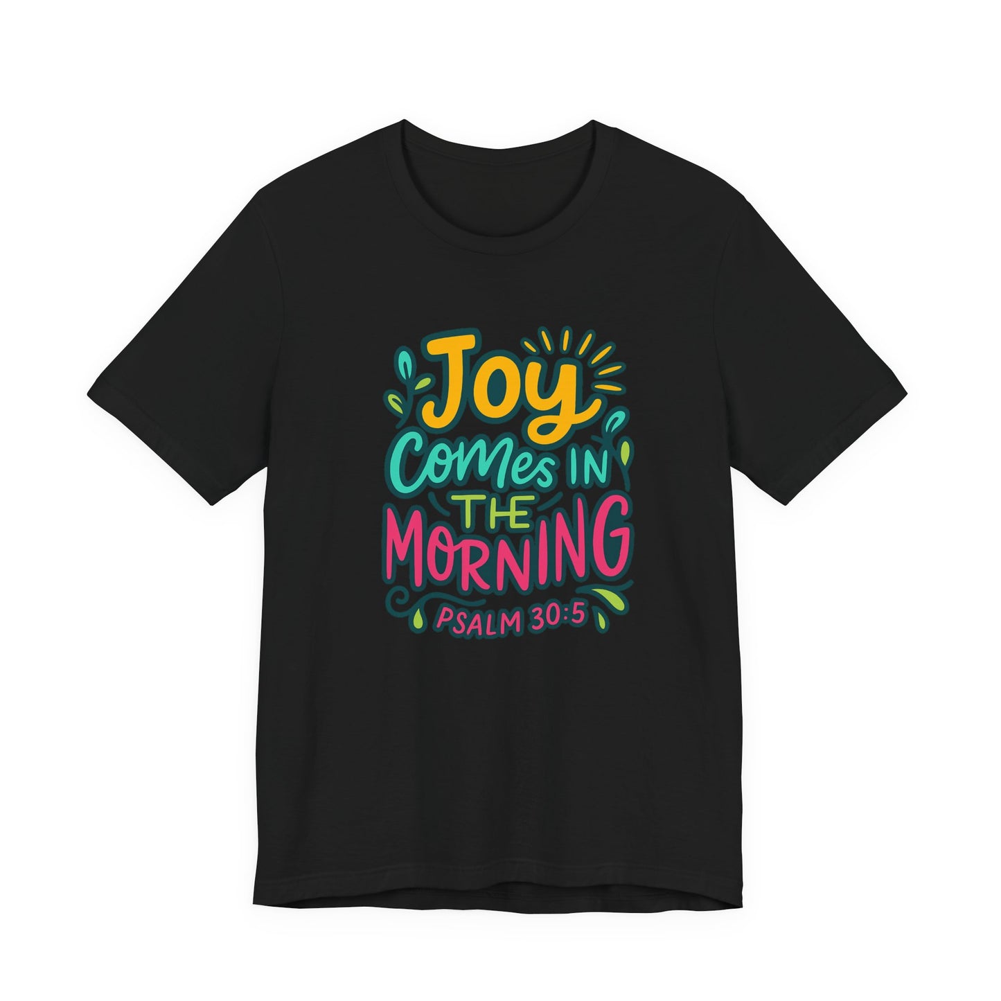 "Joy Comes..." Unisex Tee