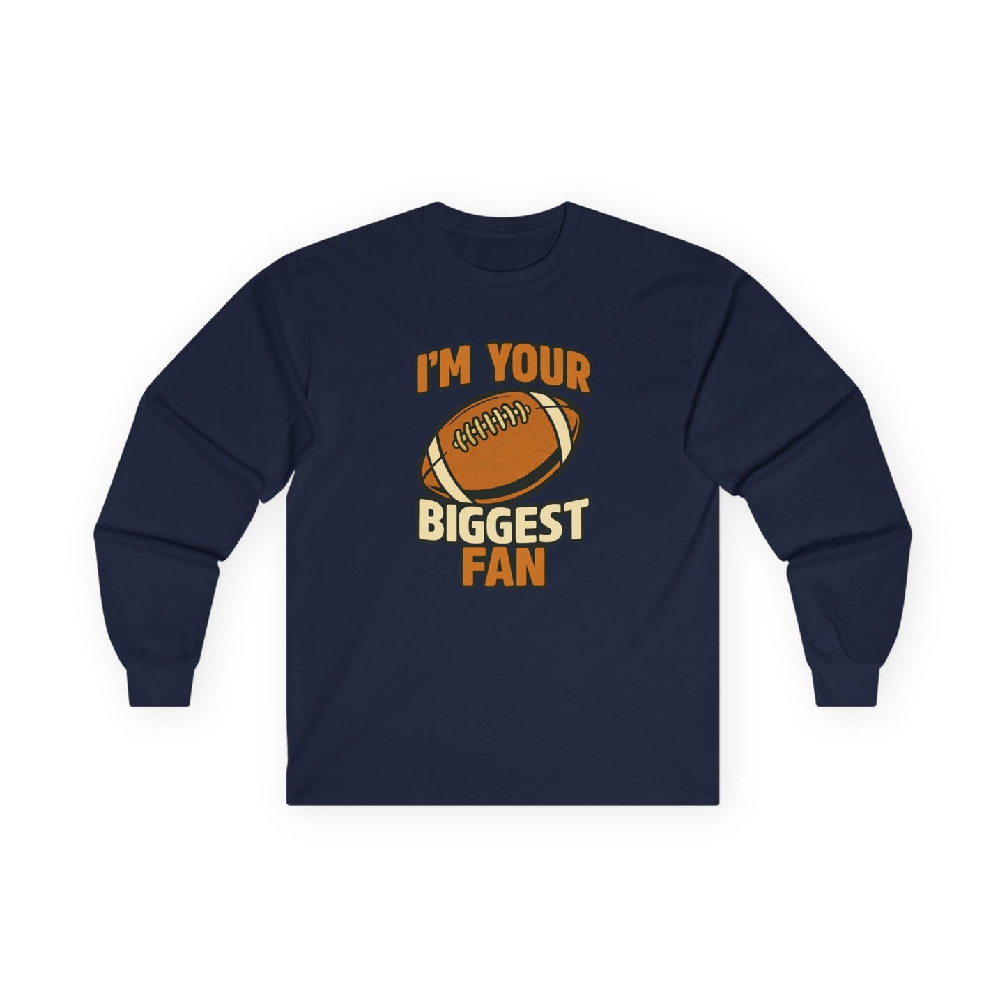 "I'm Your Biggest Fan" Unisex Long Sleeve Tee