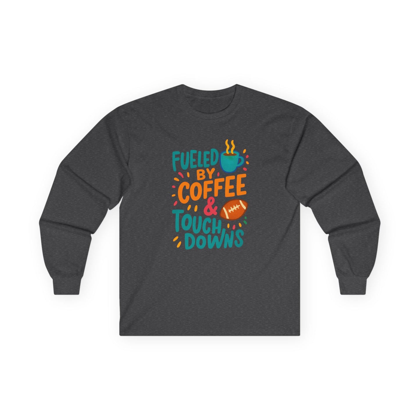 "Fueled By Coffee & Touchdowns" Unisex Long Sleeve Tee