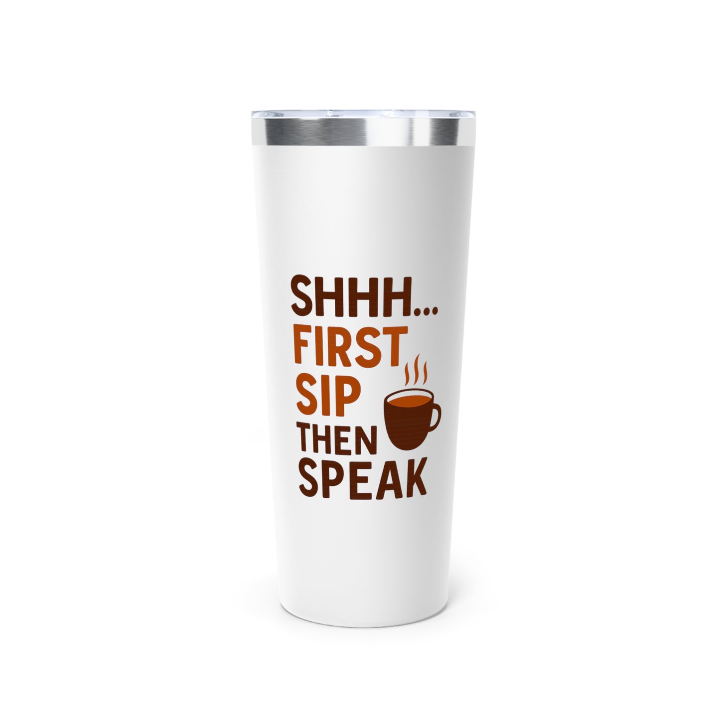 "Shhh... First Sip" Copper Vacuum Insulated Tumbler