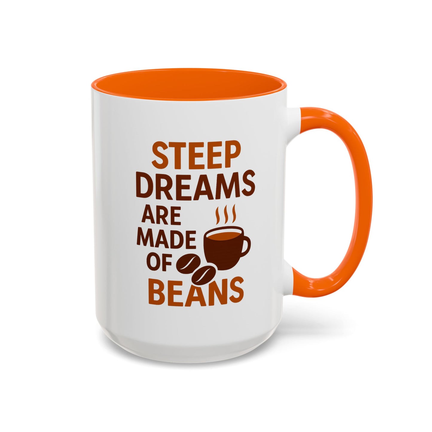 "Steep Dream Are Made Of Beans" Accent Coffee Mug