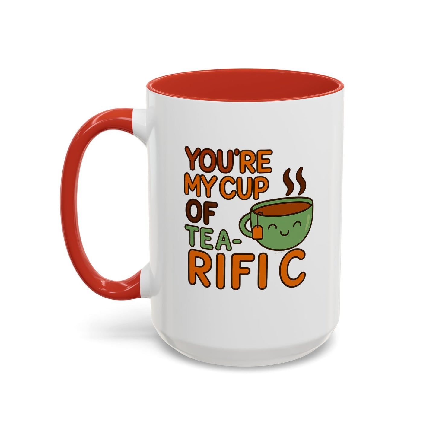 'You're My Cup Of Tea-Rific" Accent Mug