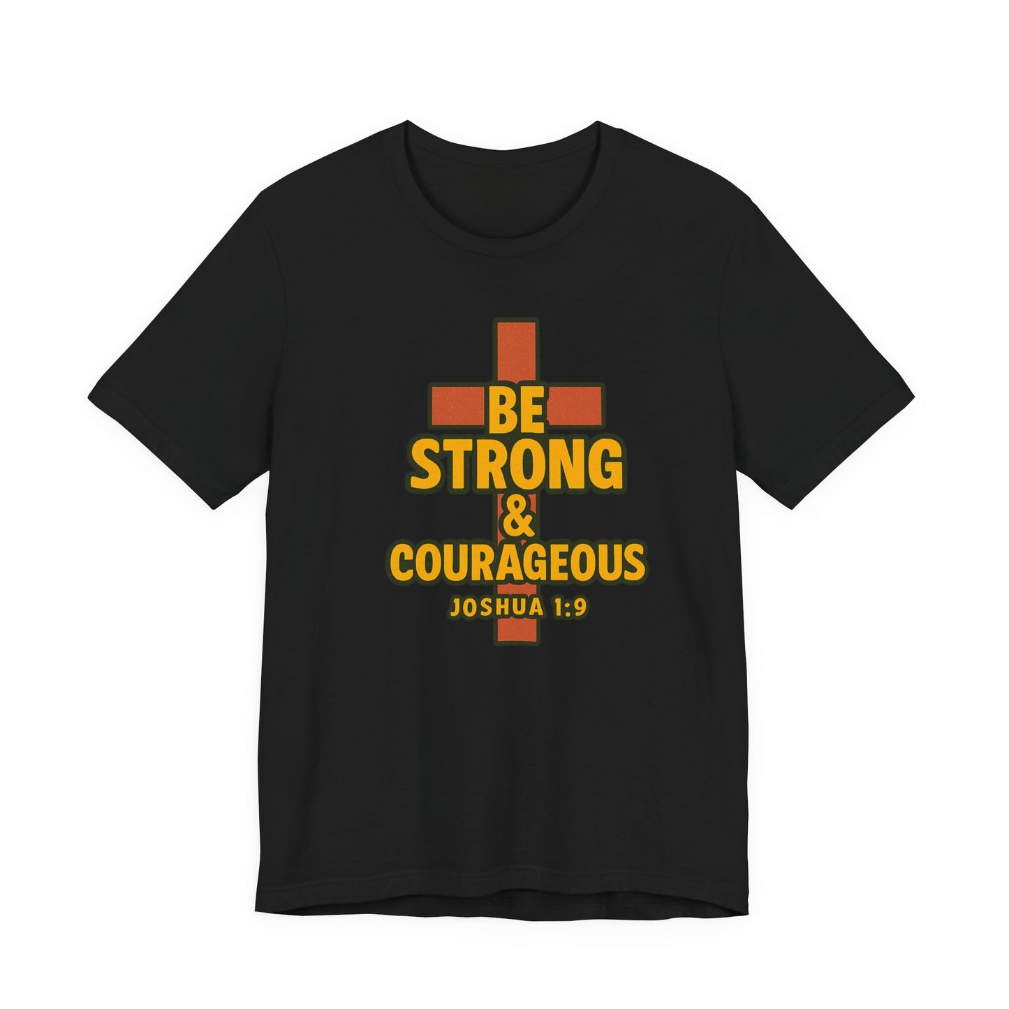 "Be Strong & Courageous" Unisex Tee