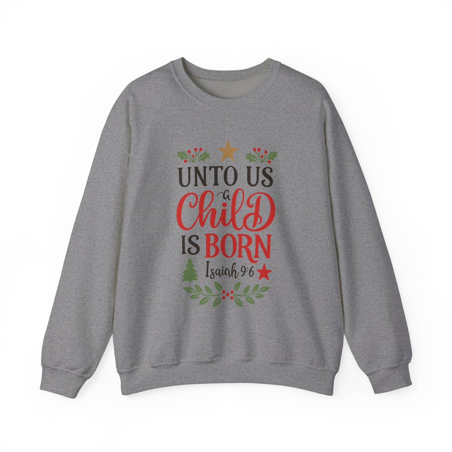 "Unto Us A Child Is Born' Unisex Sweatshirt