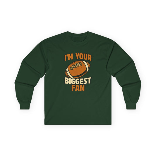 "I'm Your Biggest Fan" Unisex Long Sleeve Tee