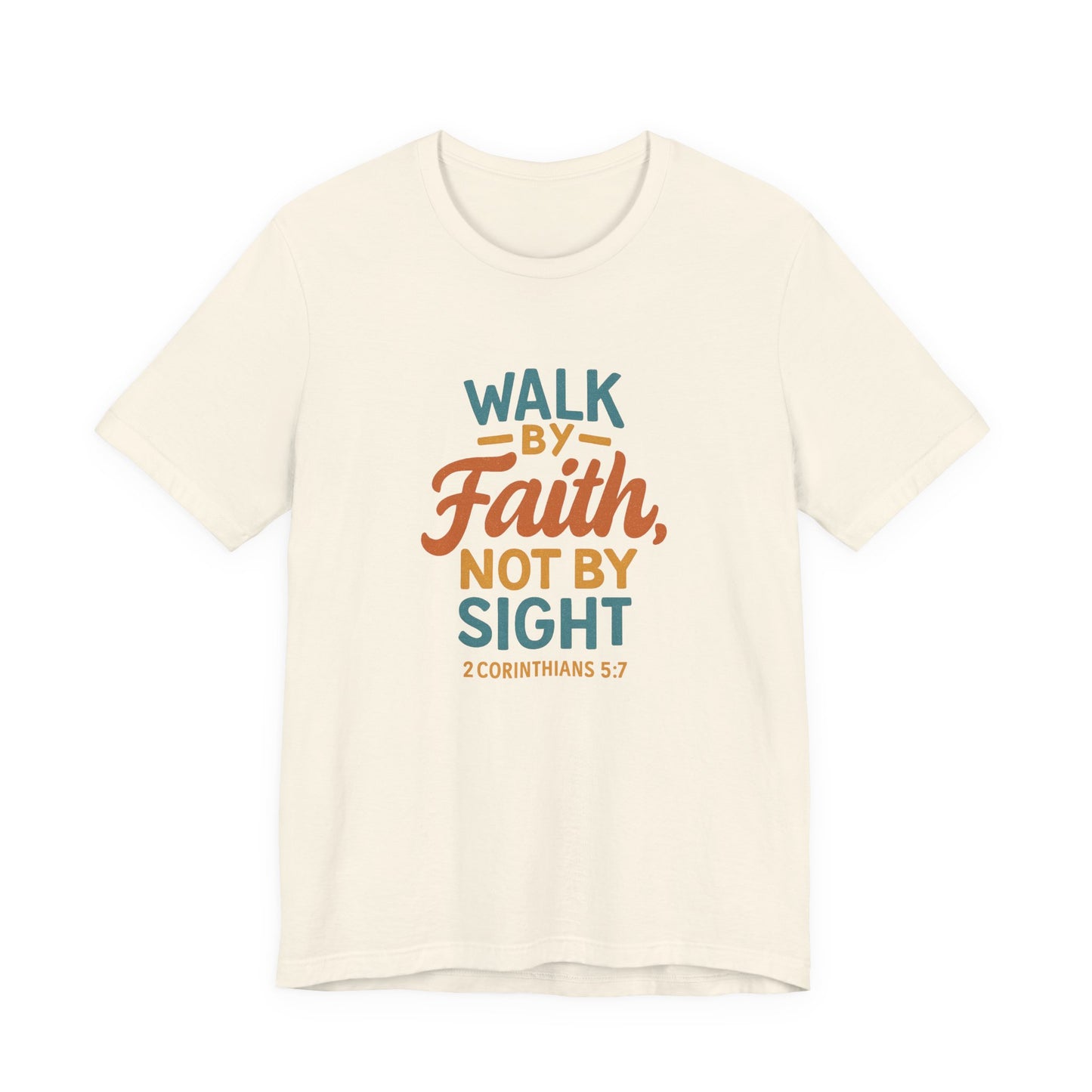 "Walk By Faith..." Unisex Tee