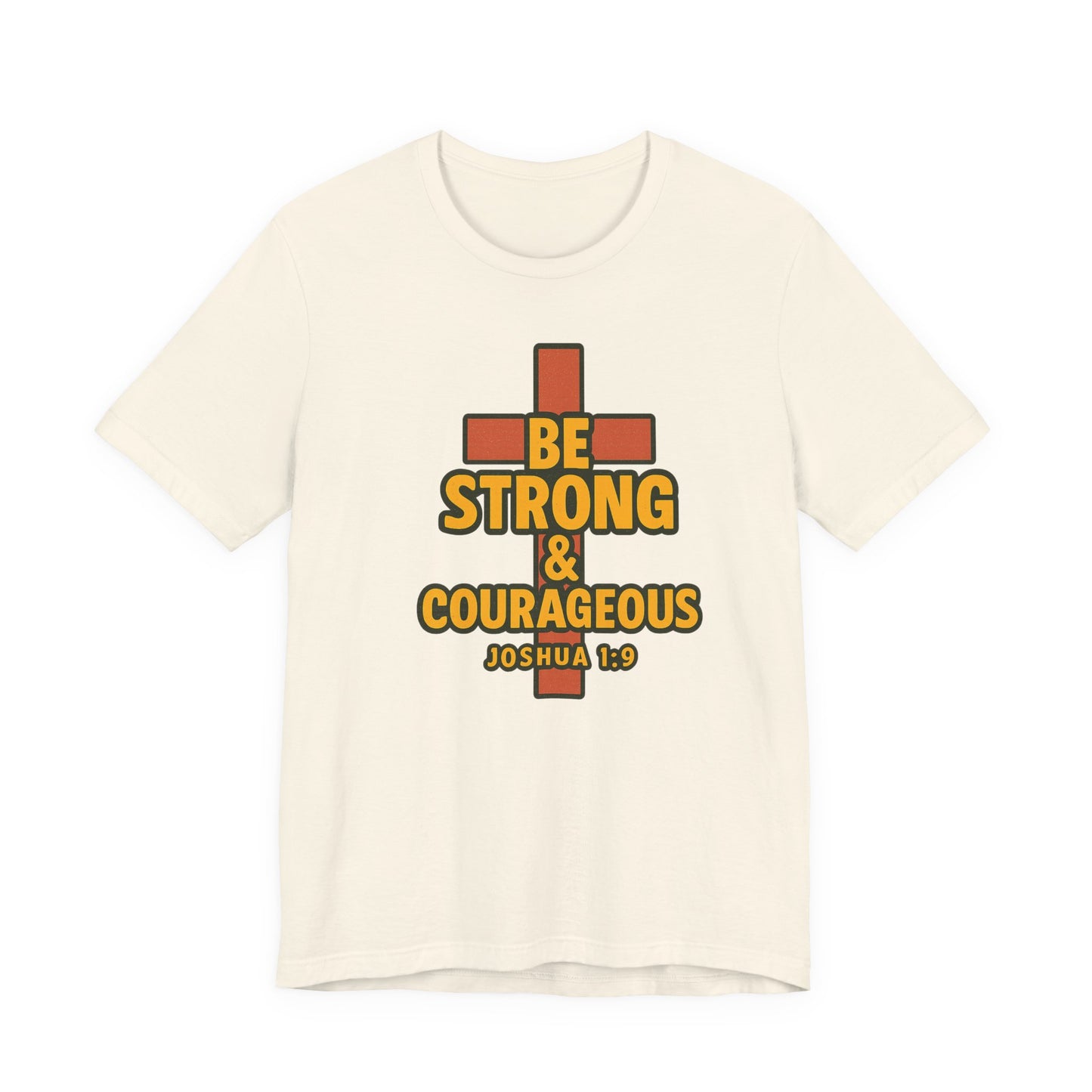 "Be Strong & Courageous" Unisex Tee