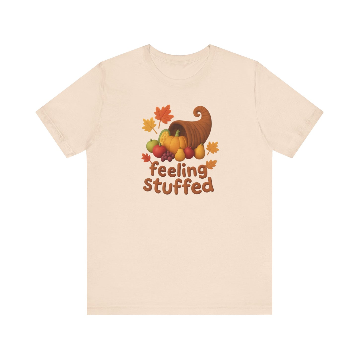 "Feeling Stuffed" Thanksgiving Unisex Tee