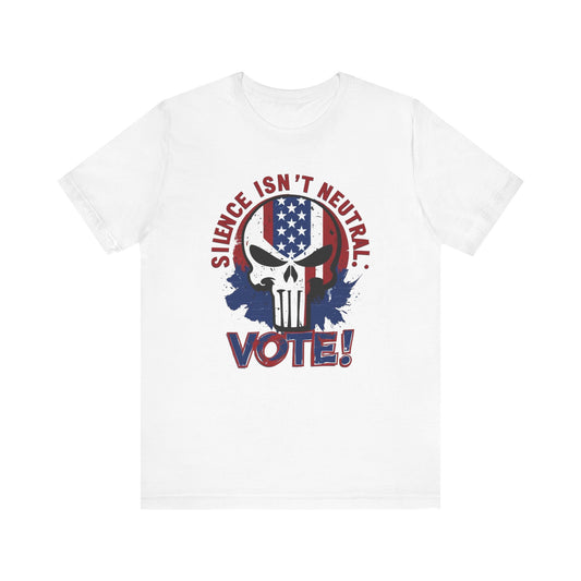 Silence Isn’t Neutral. Vote!  - Unisex Jersey Short Sleeve Tee (Bold)