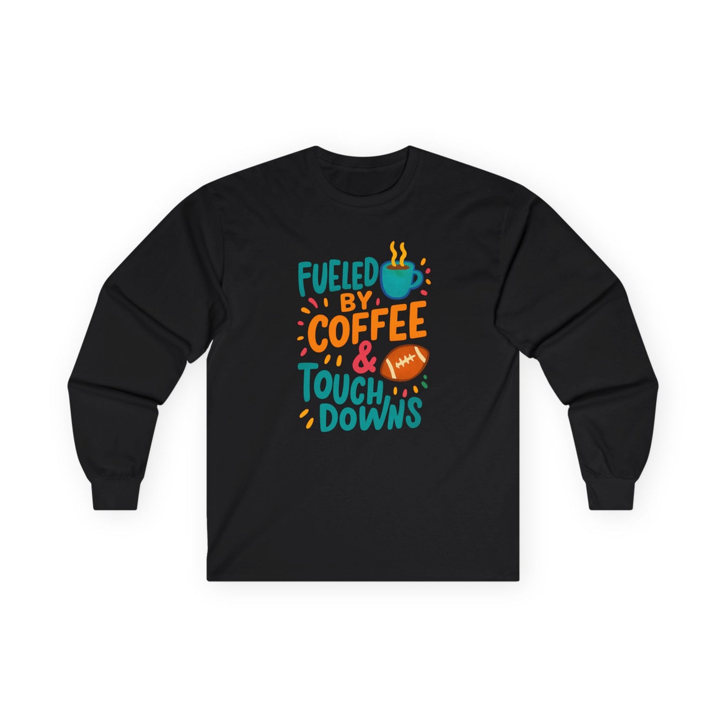 "Fueled By Coffee & Touchdowns" Unisex Long Sleeve Tee