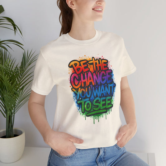 Be The Change - Unisex Jersey Short Sleeve Tee