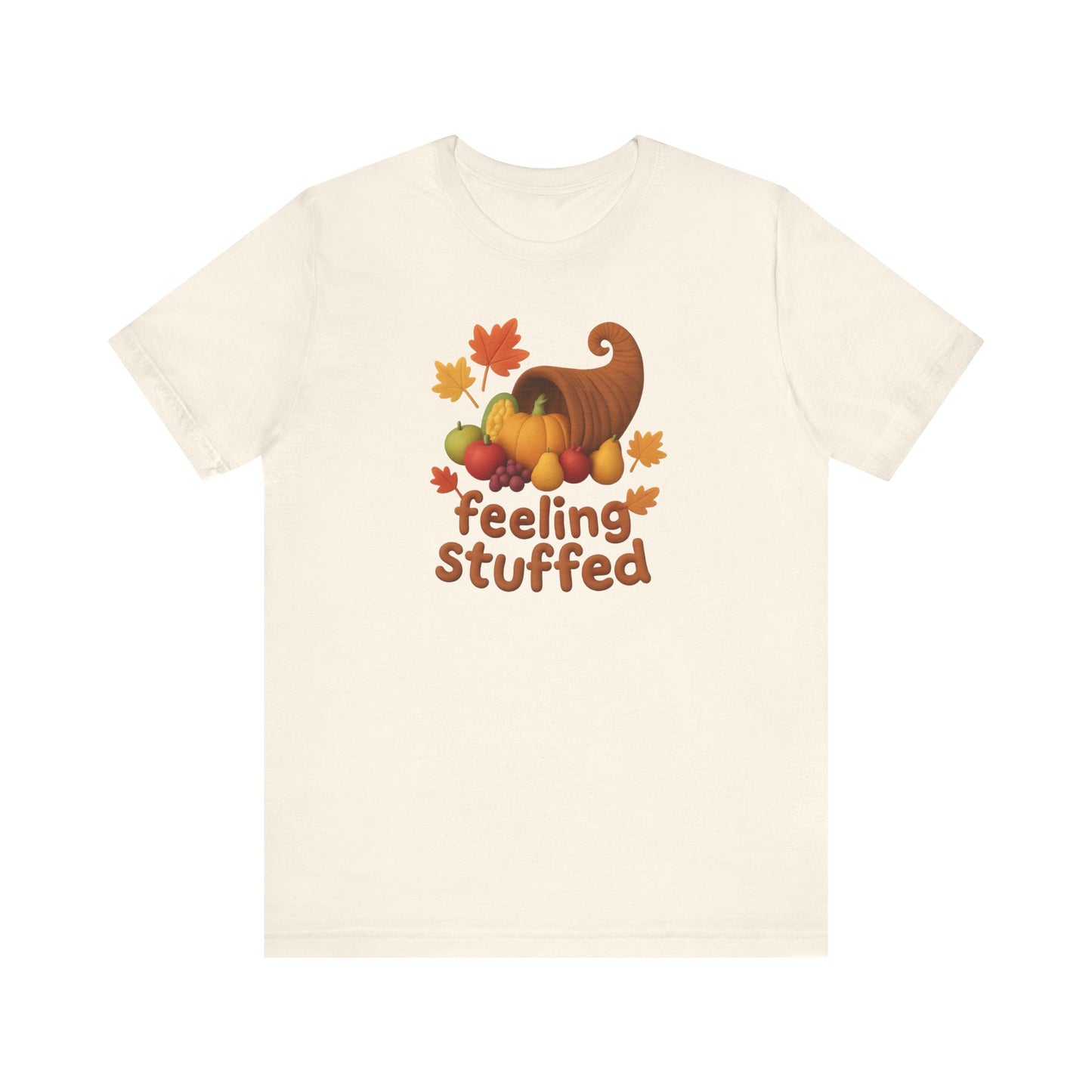 "Feeling Stuffed" Thanksgiving Unisex Tee