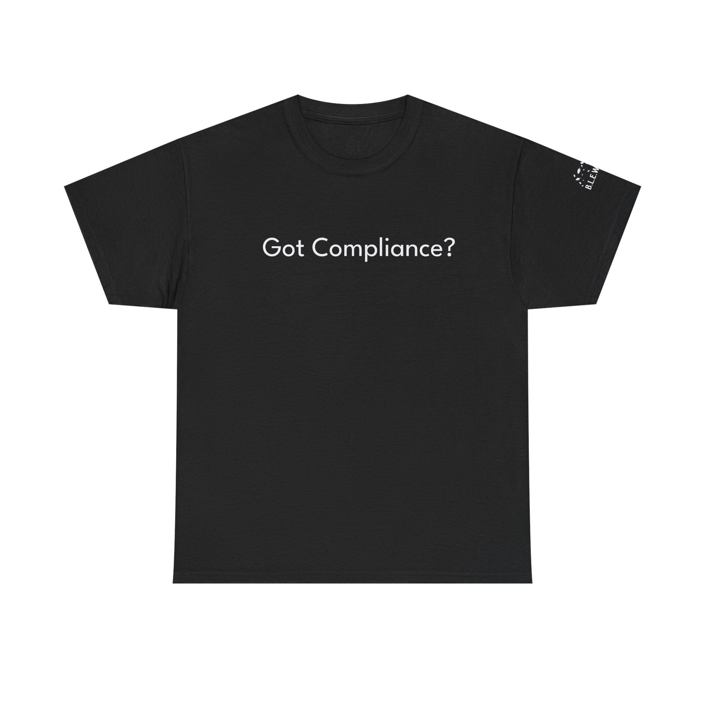 B.L.E.W.S. Symposium “Got Compliance?” Tee