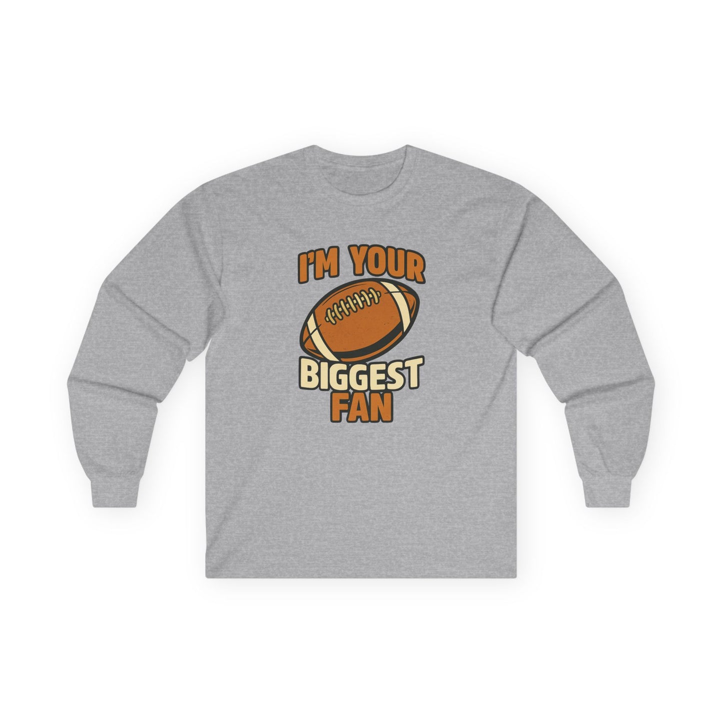 "I'm Your Biggest Fan" Unisex Long Sleeve Tee