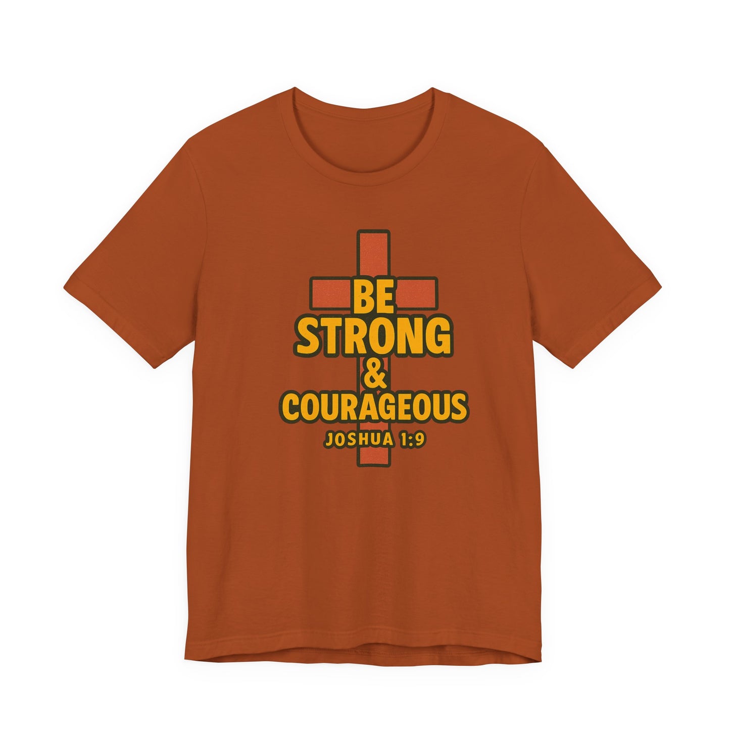 "Be Strong & Courageous" Unisex Tee