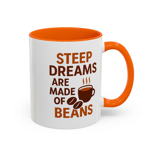 "Steep Dream Are Made Of Beans" Accent Coffee Mug