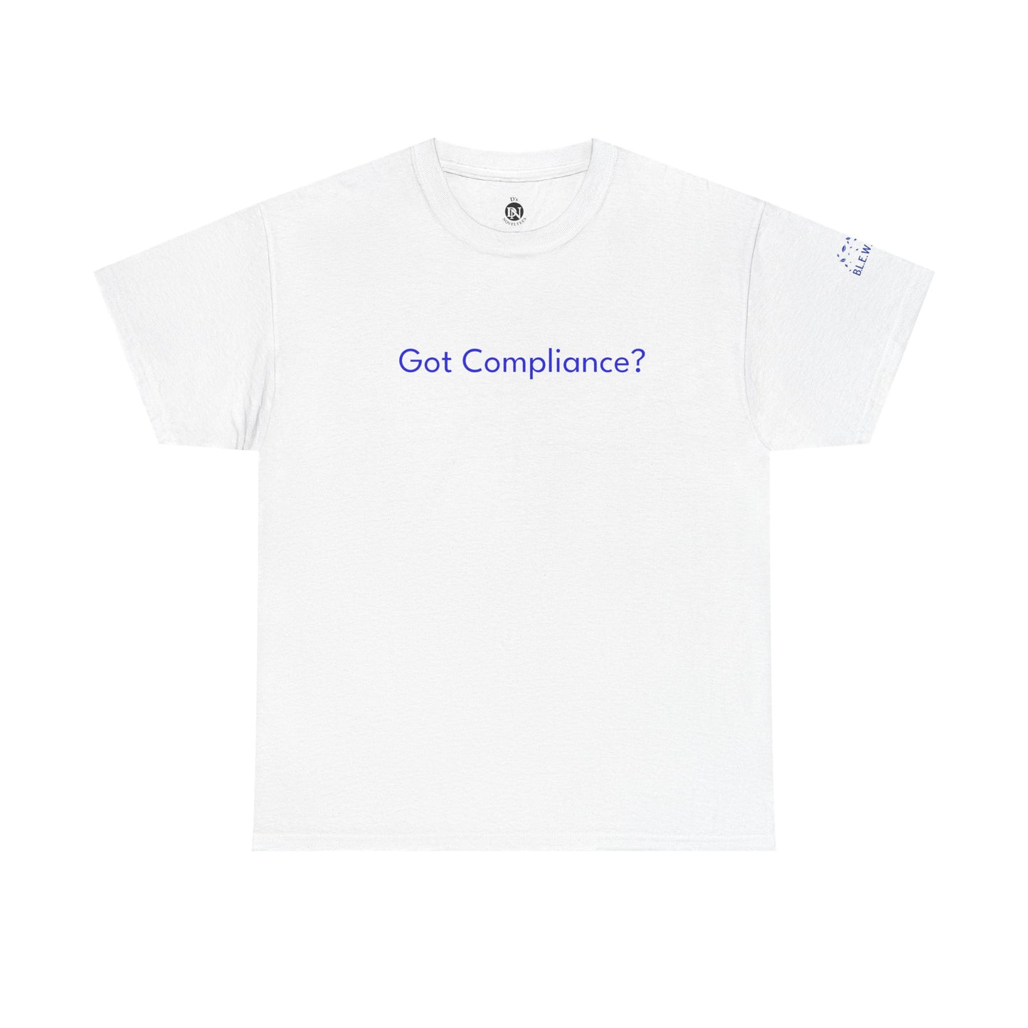B.L.E.W.S. Symposium “Got Compliance?” Tee