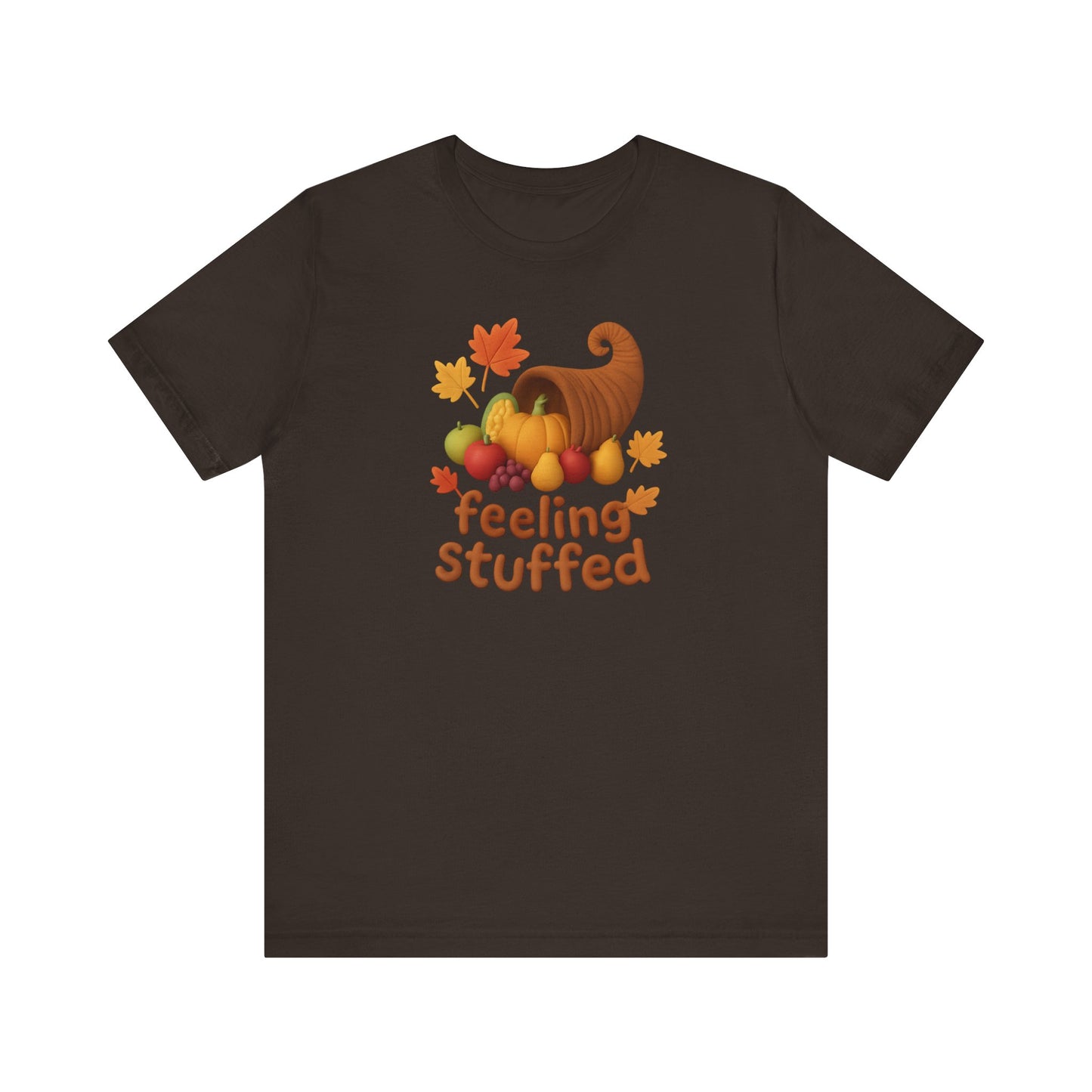 "Feeling Stuffed" Thanksgiving Unisex Tee