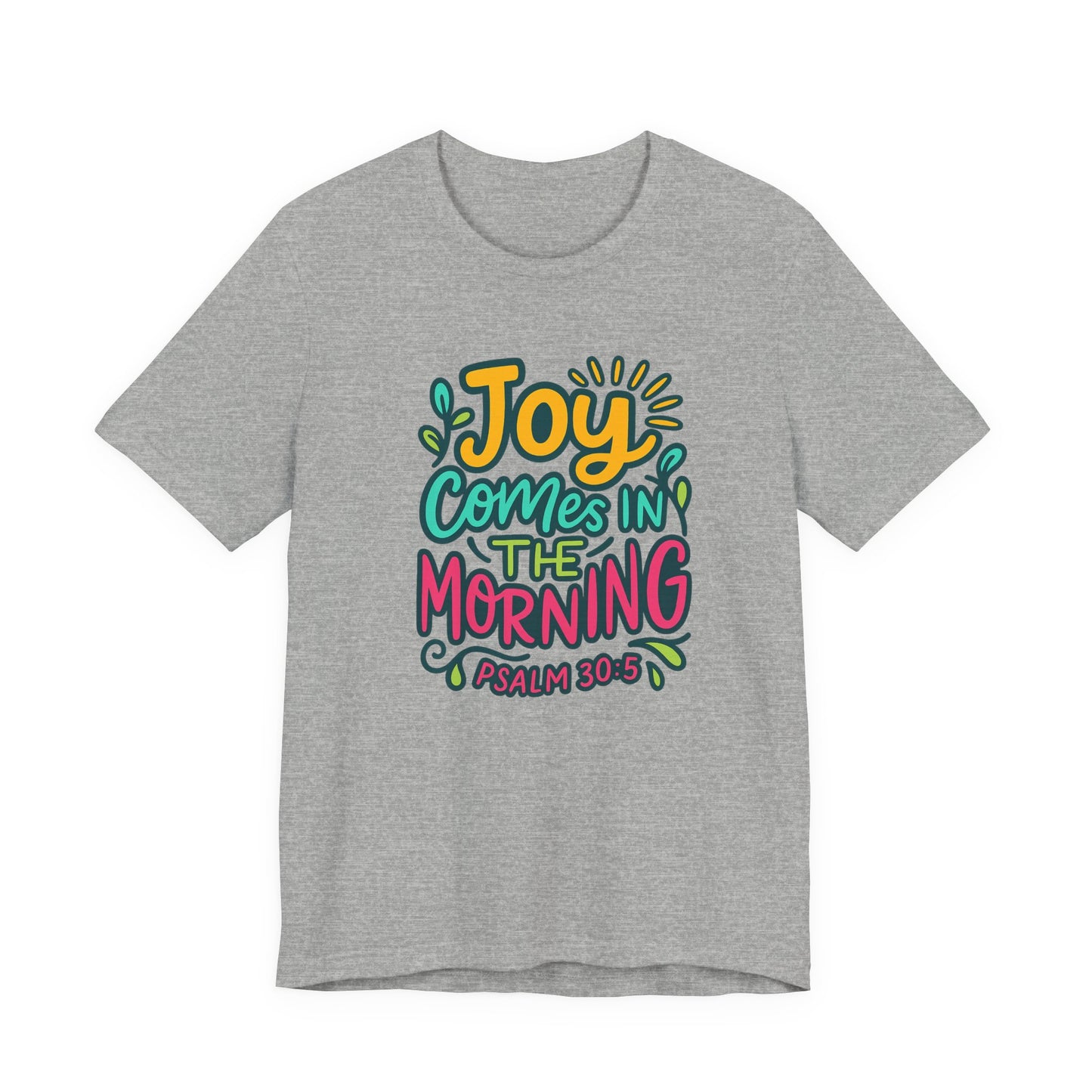 "Joy Comes..." Unisex Tee