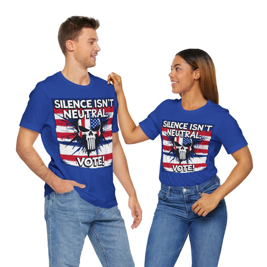 Silence Isn't Neutral. Vote! - Unisex Jersey Short Sleeve Tee