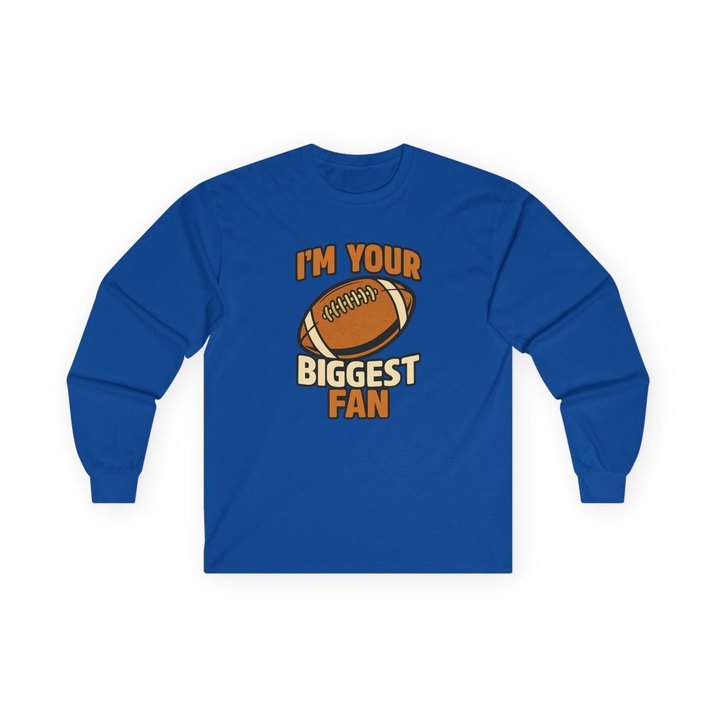 "I'm Your Biggest Fan" Unisex Long Sleeve Tee