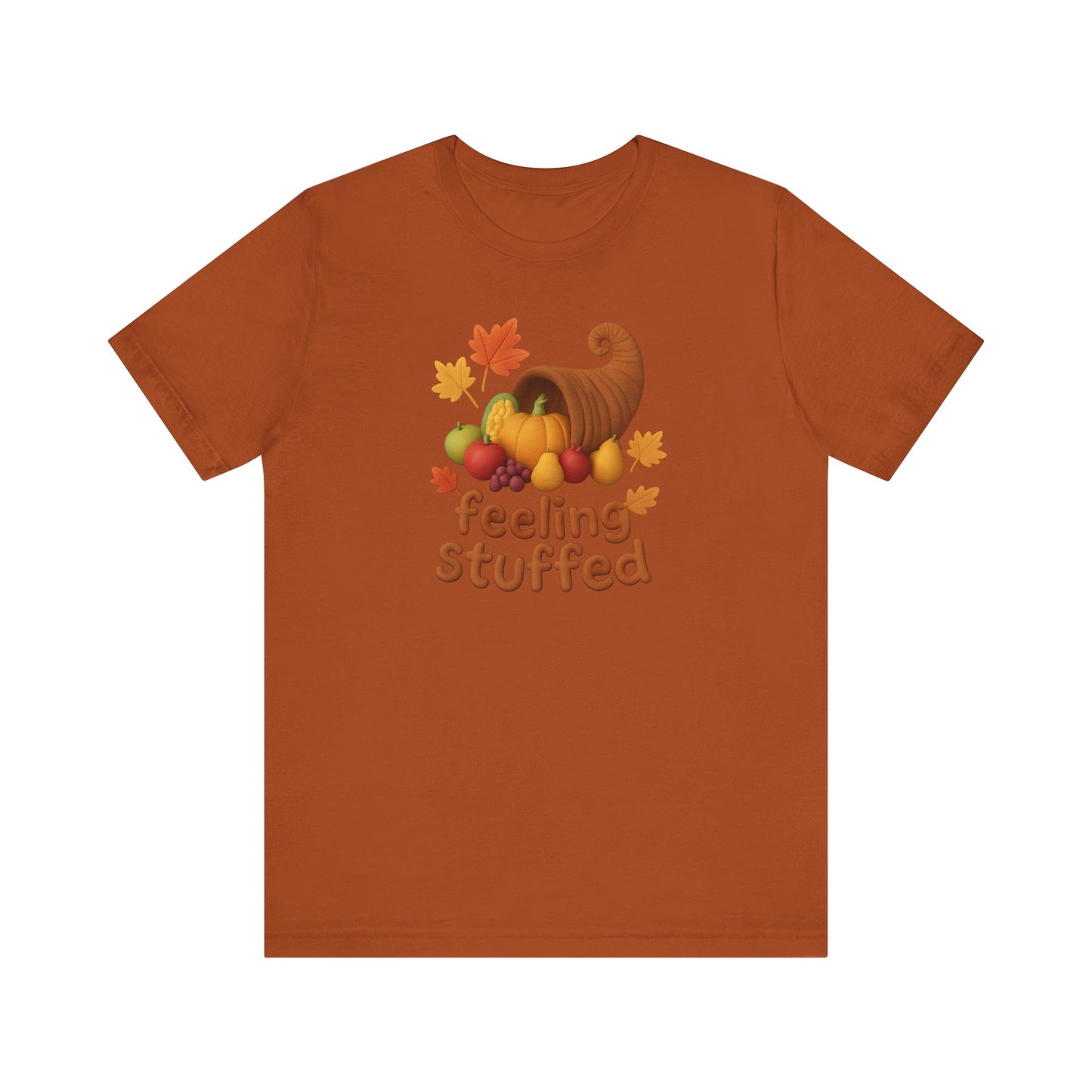 "Feeling Stuffed" Thanksgiving Unisex Tee