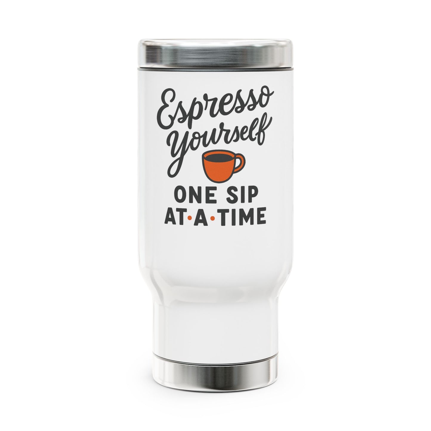 "Espresso Yourself" Stainless Steel Travel Mug with Handle