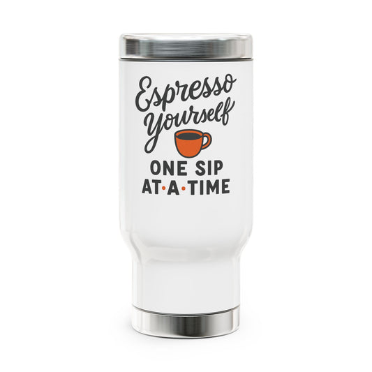 "Espresso Yourself" Stainless Steel Travel Mug with Handle
