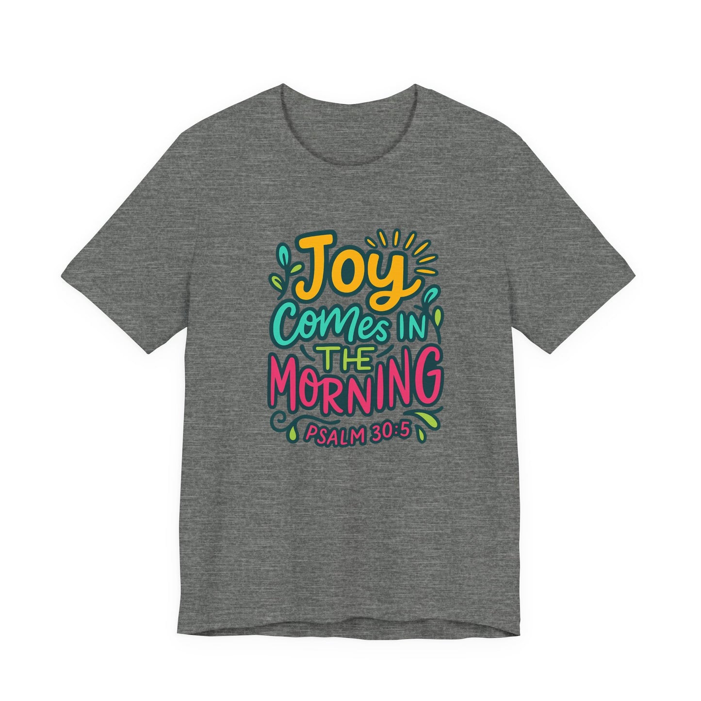 "Joy Comes..." Unisex Tee