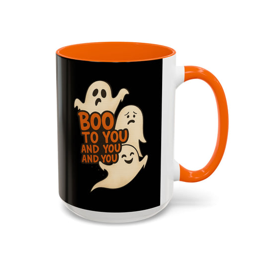 BOO TO YOU AND YOU AND YOU, - Accent Coffee Mug (11, 15oz)