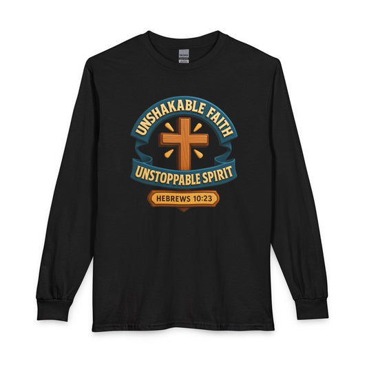 "Unshakeable Faith..." Unisex Long Sleeve T-Shirt