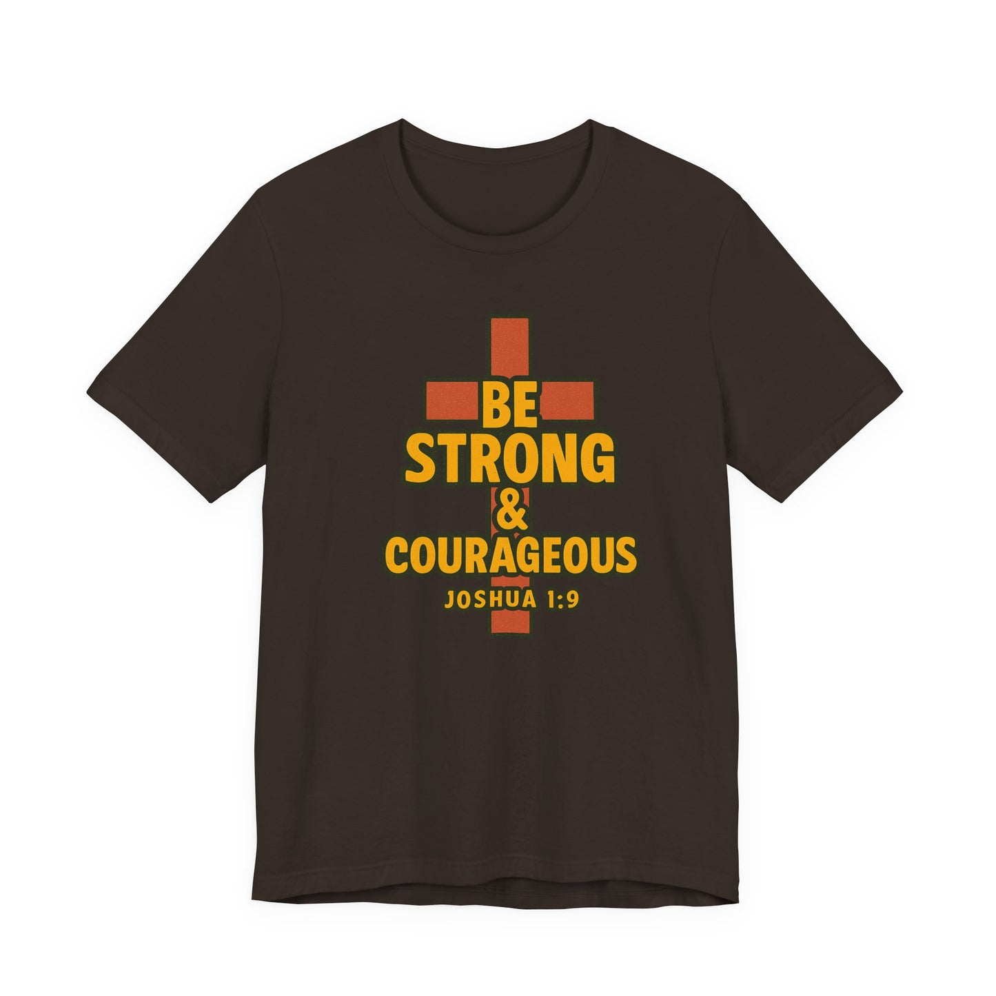 "Be Strong & Courageous" Unisex Tee