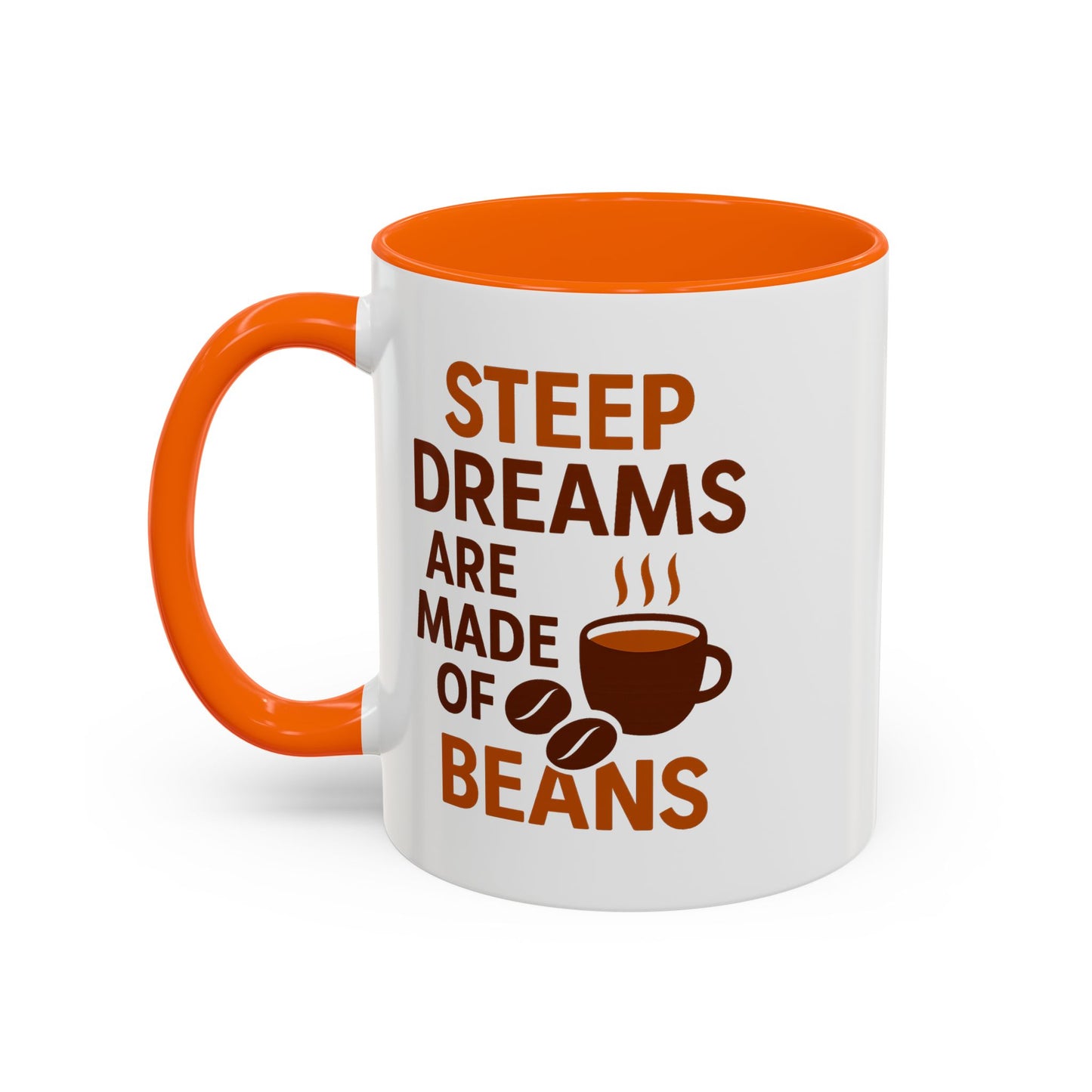 "Steep Dream Are Made Of Beans" Accent Coffee Mug