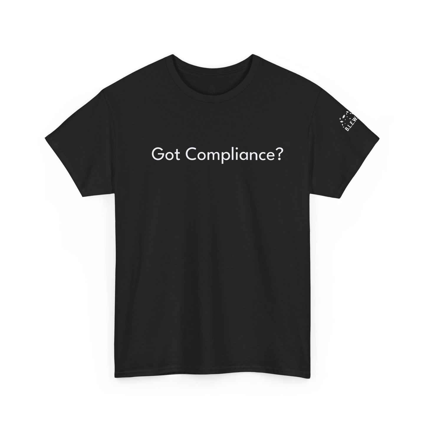 B.L.E.W.S. Symposium “Got Compliance?” Tee